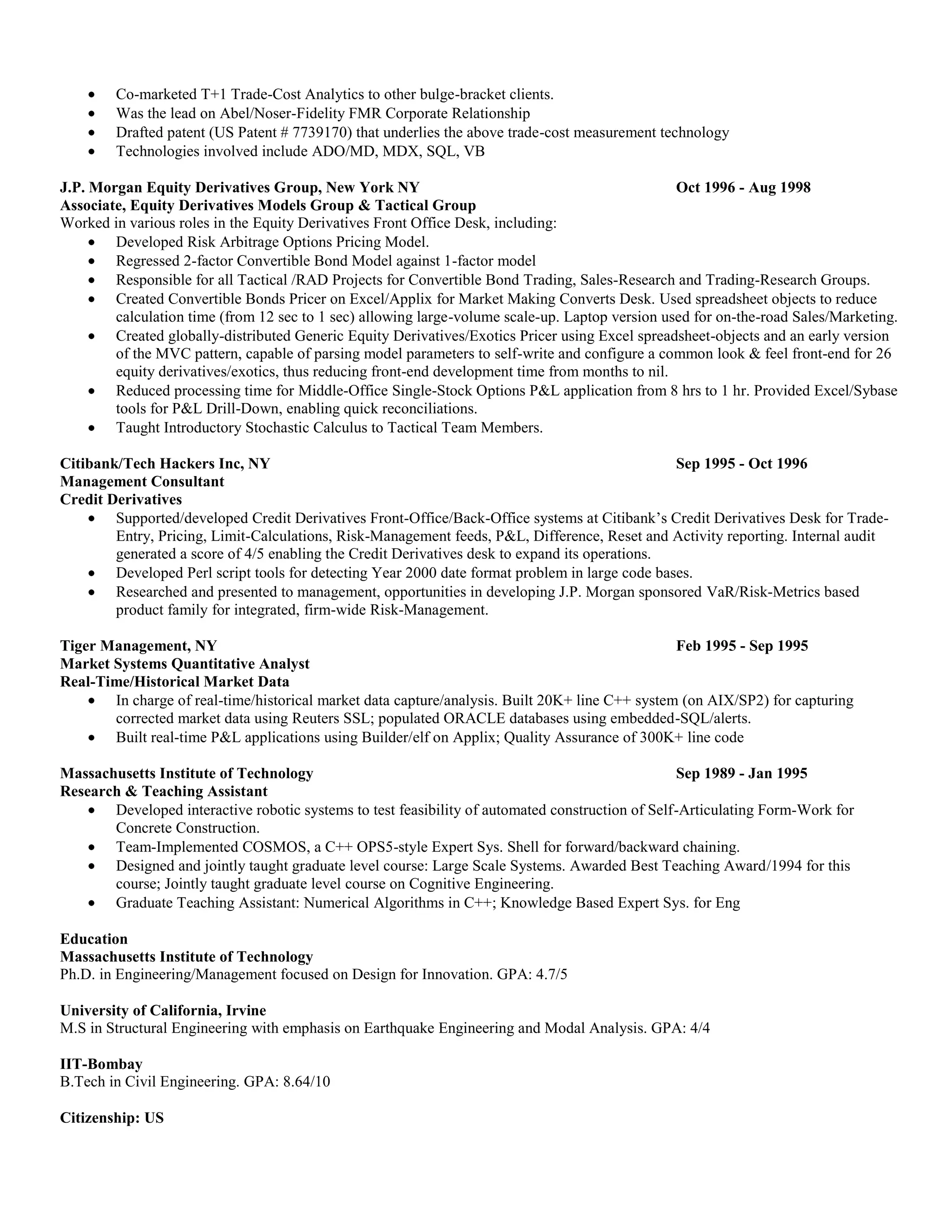 Senior Developer/Architect specializing in C#/SQL Server/BI technologies with hands-on IT development experience (including Project Management) spanning buy-side, sell-side and the derivatives exchange.  To highlight, the Fidelity Trade-Cost Analytics OLAP Engine I helped architect/team-implement was credited for saving Fidelity "more than $1 billion in transaction costs, over 8 years".