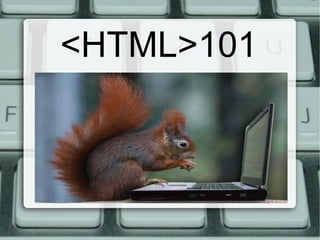 <HTML>101
 