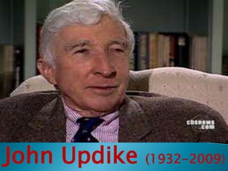 John Updike

(1932-2009)

 