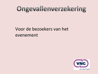 Voor de bezoekers van het evenement 