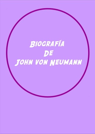 Biografía 
De 
John von Neumann 
 