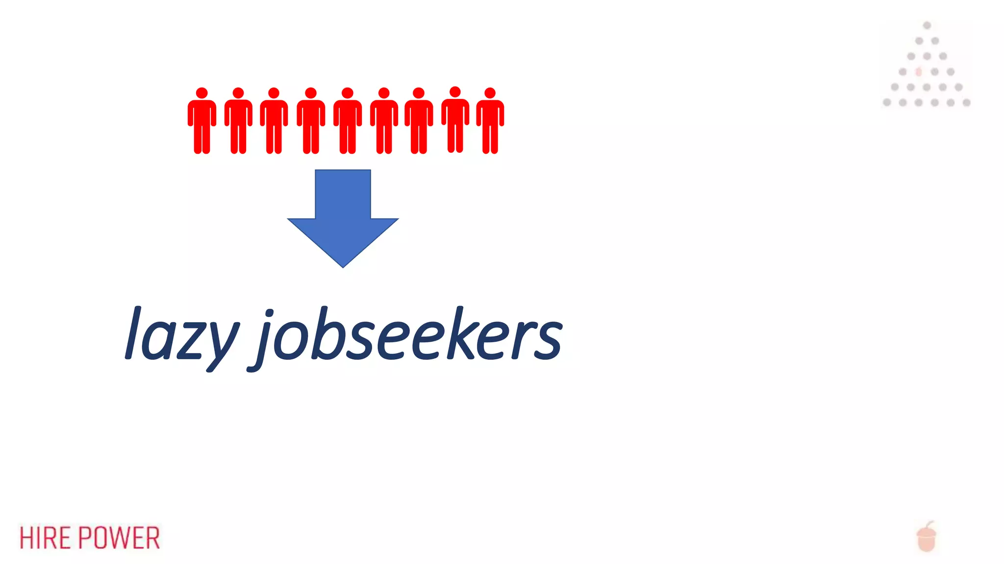 lazy jobseekers
 