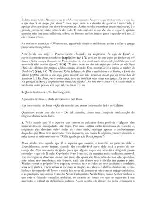 É dito, mais tarde: "Escreve o que tu vês"; e novamente: "Escreve o que tu tens visto, e o que é, e
o que deverá ser daqui...