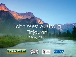 John West Australia
Tinjauan
May, 2013
 