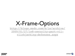 X-Frame-Options
http://blogs.msdn.com/b/ie/archive/
 2009/01/27/ie8-security-part-vii-
     clickjacking-defenses.aspx



...