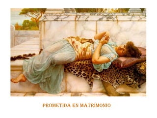 prometida en matrimonio
 