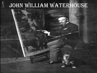 JOHN William WaterHOuse
 