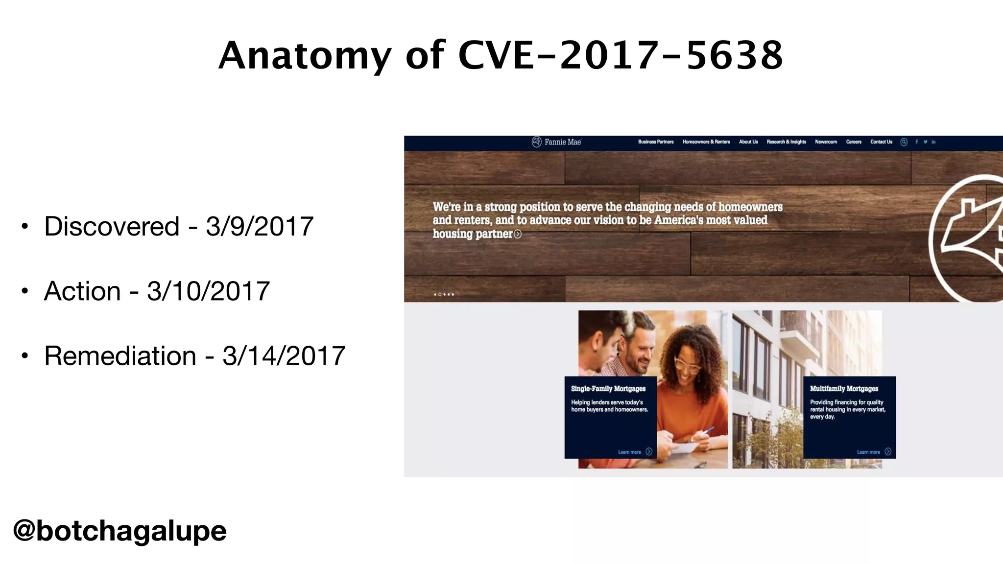 • Discovered - 3/9/2017 
• Action - 3/10/2017 
• Remediation - 3/14/2017 
Anatomy of CVE-2017-5638
@botchagalupe
 