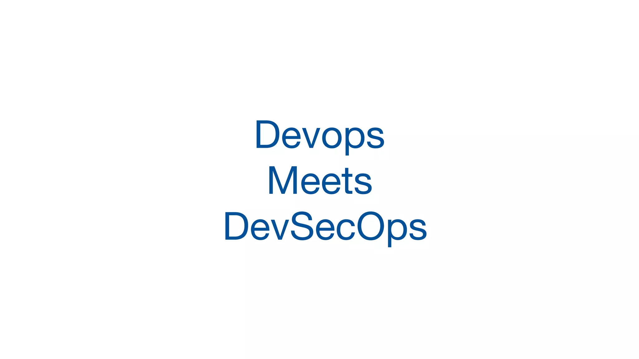 Devops

Meets

DevSecOps
 