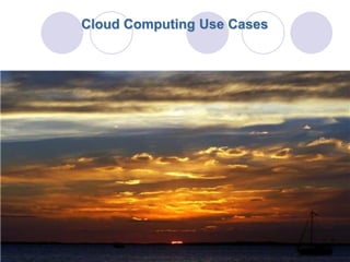 Cloud Computing Use Cases
 