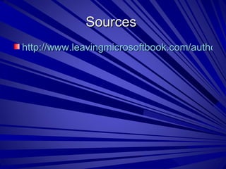 Sources  http://www.leavingmicrosoftbook.com/author.htm   