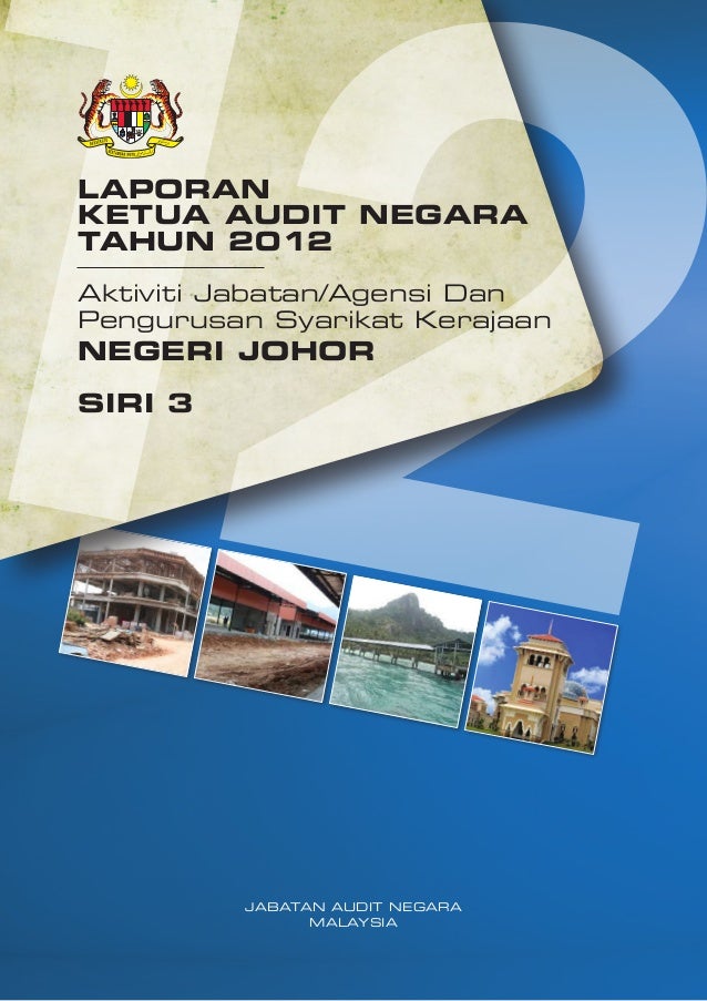Laporan Ketua Audit Negara 2012 Negeri Johor Siri 3