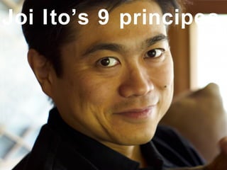 Joi Ito’s 9 principes

 