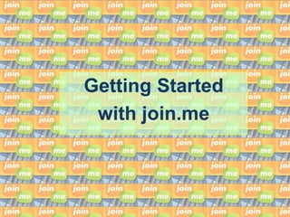 Getting Started
with join.me

 