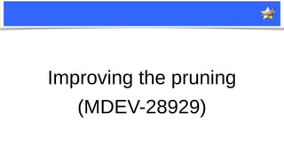 21
Improving the pruning
(MDEV-28929)
 