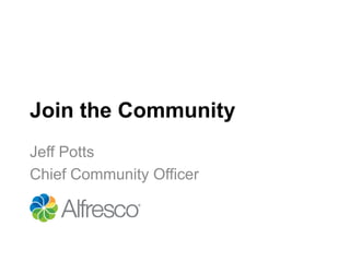 Join the Community
Jeff Potts
Chief Community Officer
 