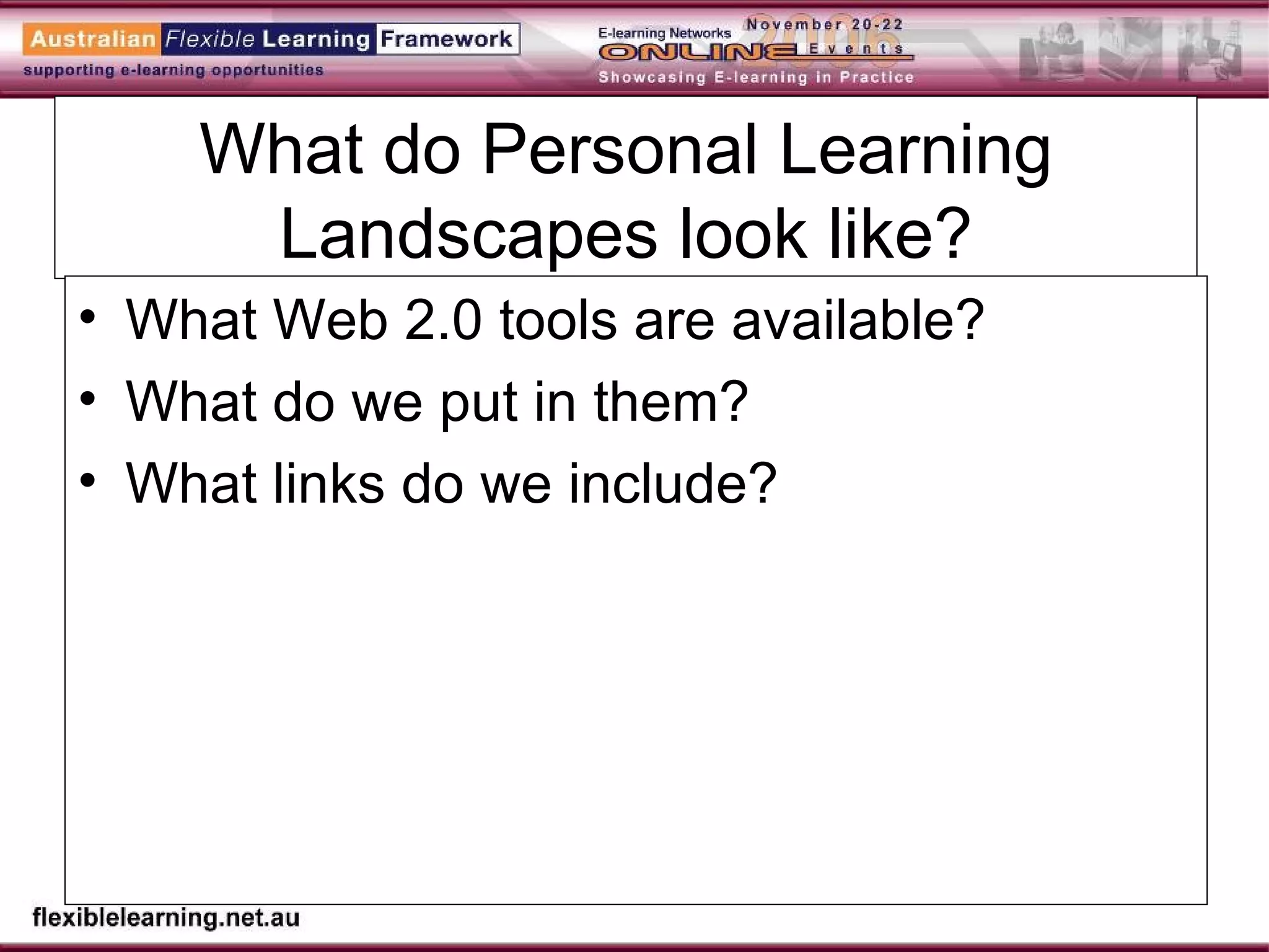 What do Personal Learning Landscapes look like? What Web 2.0 tools are available? What do we put in them? What links do we include? 