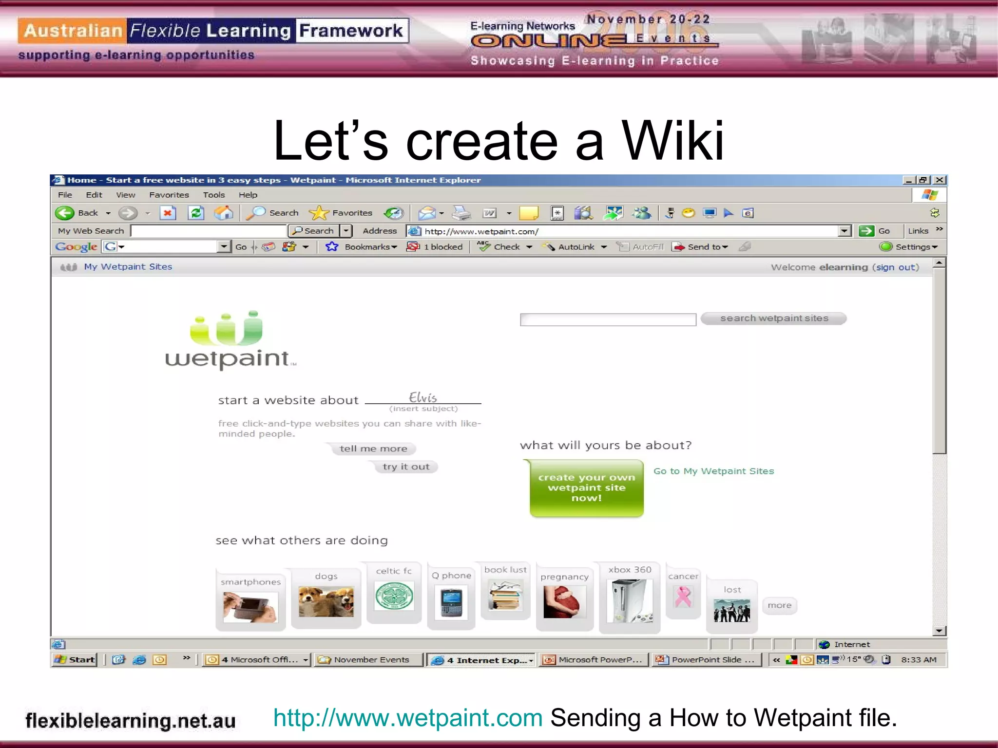 Let’s create a Wiki http://www.wetpaint.com  Sending a How to Wetpaint file. 
