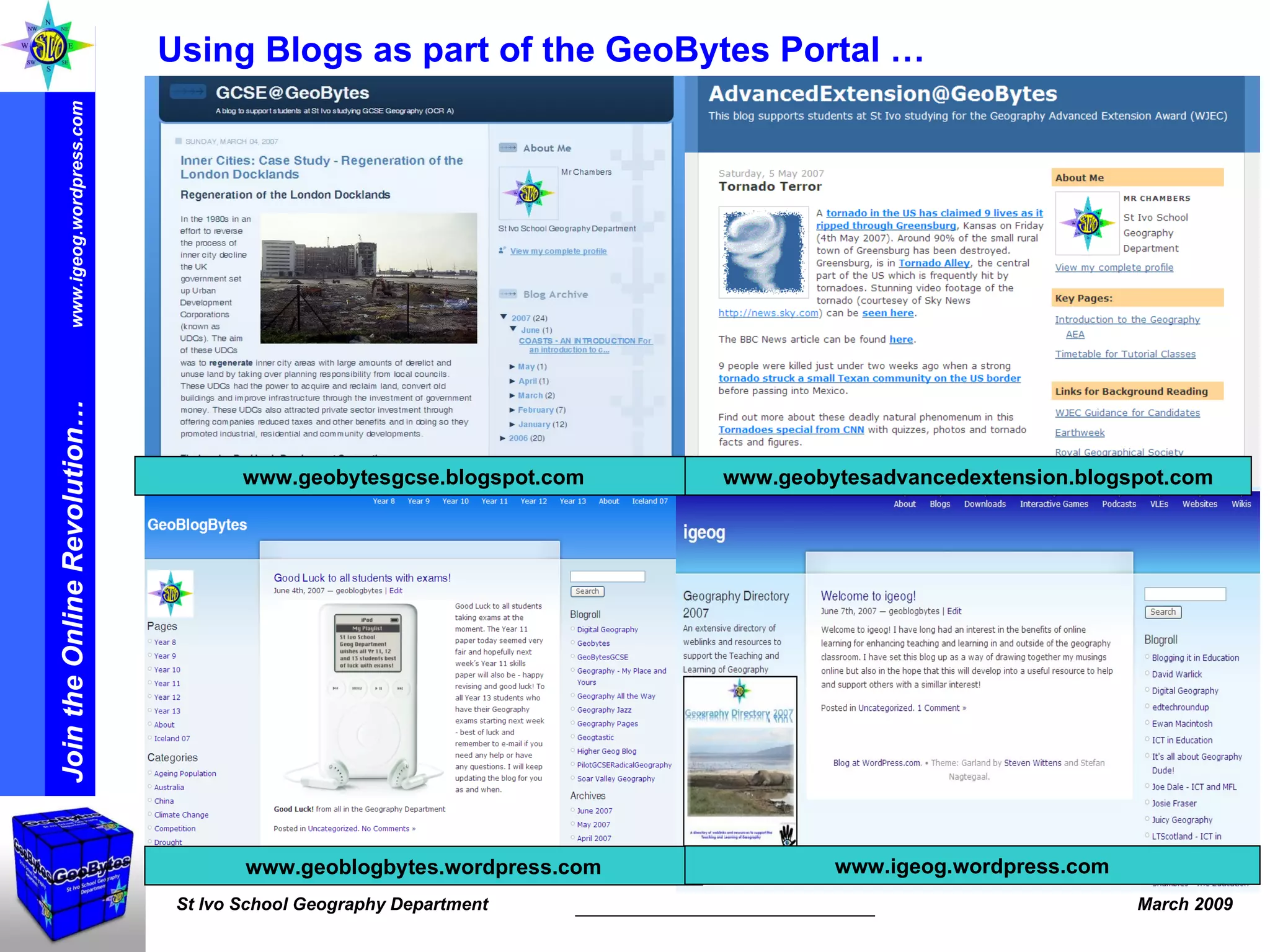 www.geobytesgcse.blogspot.com www.geobytesadvancedextension.blogspot.com www.geoblogbytes.wordpress.com www.igeog.wordpress.com Using Blogs as part of the GeoBytes Portal …  