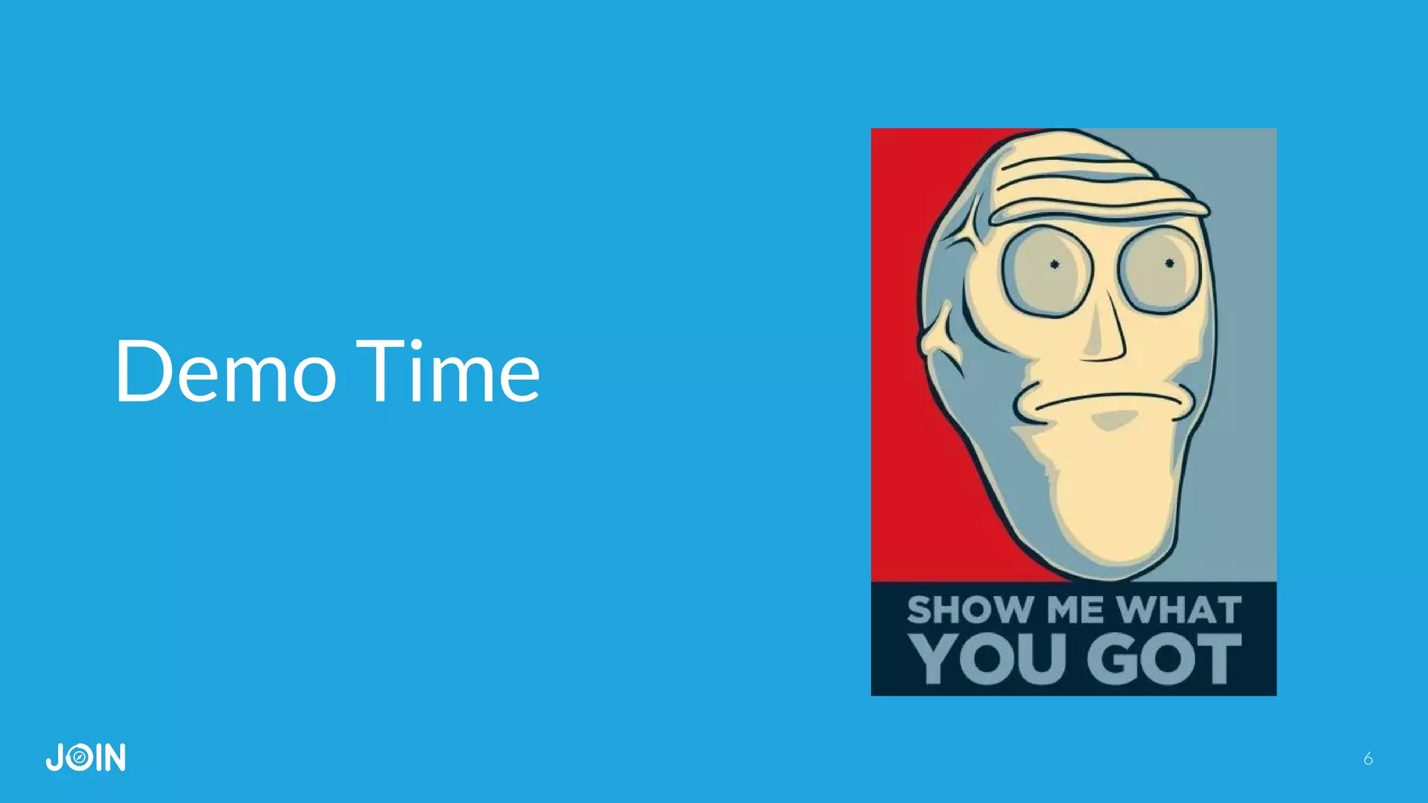 Demo Time
6