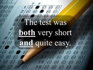 The test was
both very short
and quite easy.
 