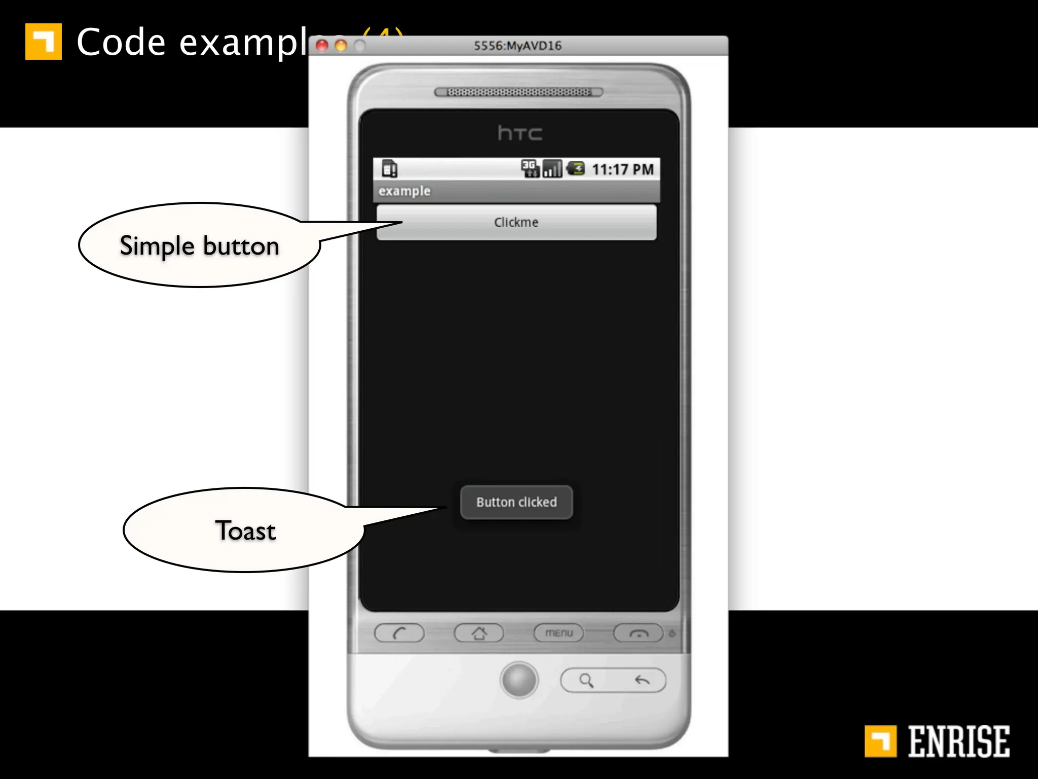 Code examples (4)




  Simple button




         Toast
 