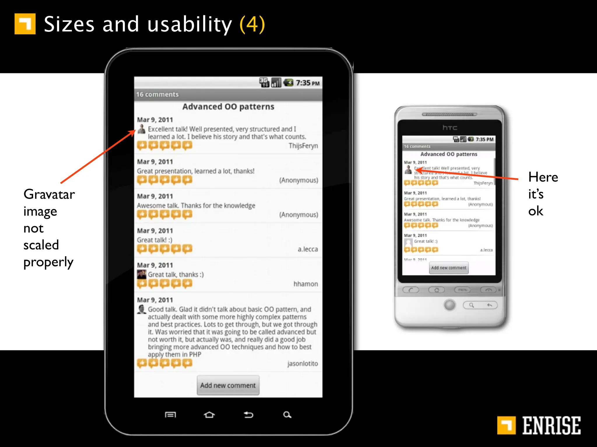 Sizes and usability (4)




                             Here
Gravatar                     it’s
image                        ok
not
scaled
properly
 