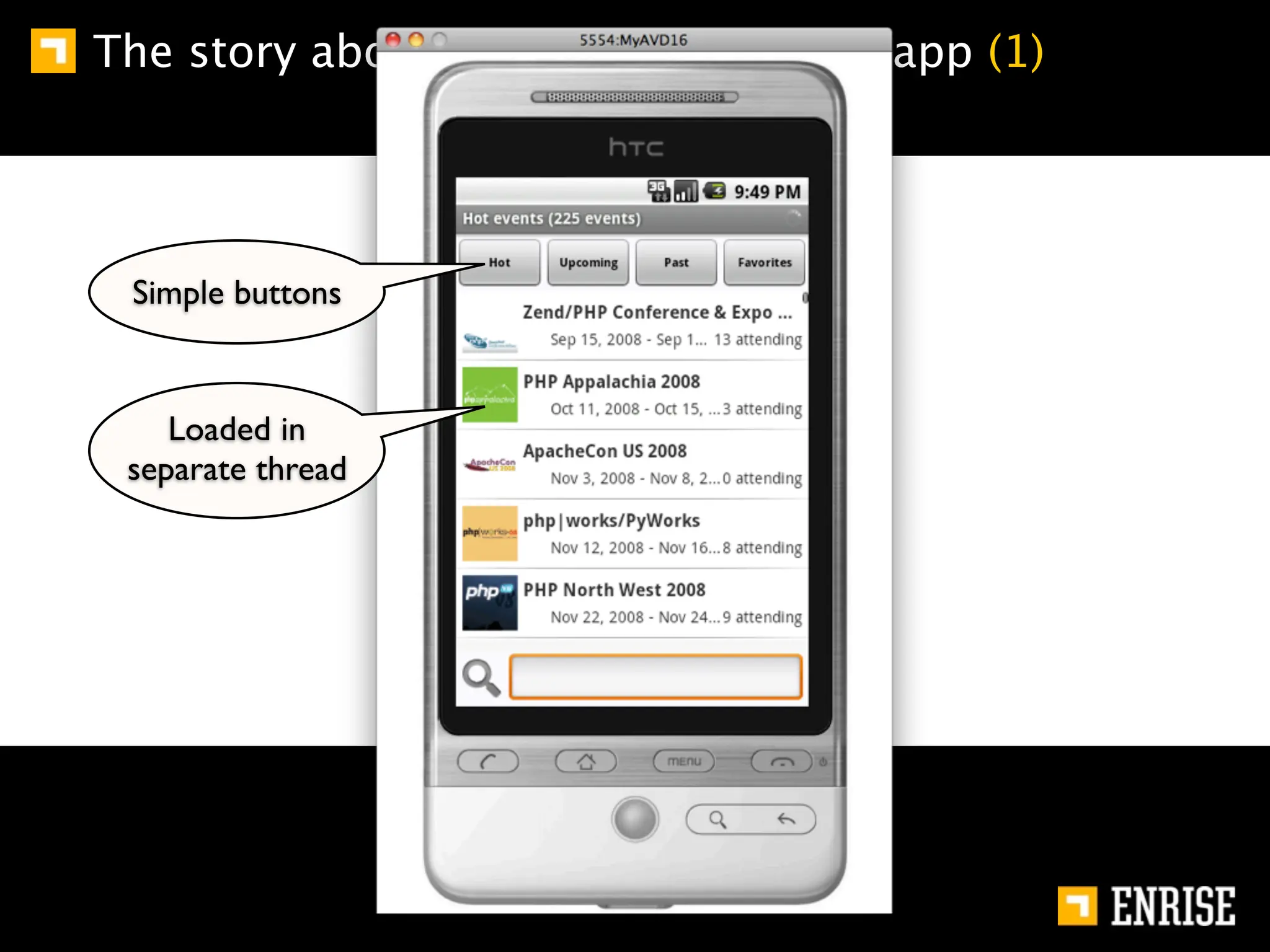The story about the joind.in android app (1)




 Simple buttons


    Loaded in
 separate thread
 