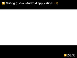 Writing (native) Android applications (1)
 