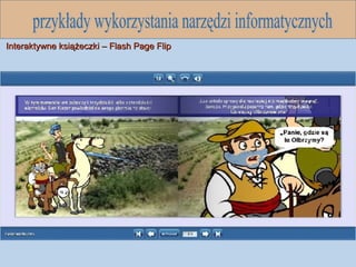 przykłady wykorzystania narzędzi informatycznych Interaktywne książeczki – Flash Page Flip 