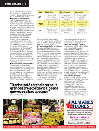 COMPORTAMENTO

de que todo trabalho tem de ser
difícil, sofrido. “E o melhor dos
mundos é ganhar dinheiro com algo
que se faz bem e com prazer”.
Aja contra o efeito dominó.
“Vejo muita gente com falta de
autoconhecimento, que acarreta
falta de um objetivo que vira falta de
ação”, explica Roberta Rocha, coach
pessoal e profissional, que promove
workshops para ensinar como
administrar melhor saúde, trabalho
e tempo. “Quem não se conhece
verdadeiramente não sabe quais
são seus princípios e valores”.
E isso impede que vislumbre
desejos, futuro, aonde quer
chegar. Quantos estão vivendo
intensamente no piloto automático
da rotina e nem sabem o porquê
de ser assim! Sem objetivo,
sem sonho, vão ter foco no quê?
Não há motivação para acordar
de manhã e batalhar. Ao tomarem
consciência desse efeito dominó
podem voltar ao trilho. “Naqueles
que se põem em movimento e se
organizam, o foco e a concentração
tornam-se naturais com o tempo”,
incentiva a coach.
Se calcular mal, tente outra vez.
“Ter coragem de dizer não às
possibilidades que não contribuem
para alcançar o que se planeja pode
ser traduzido ainda por cuidar
das distrações”, acrescenta Gabriel
Santa Rosa, coach e career
development, diretor regional da
Business Network International
(BNI). “É possível que escolha mal.

FOCO
SER
FAZER
TER

COMEÇAR

ELIMINAR

O que você
não é e quer
começar a ser?

O que você é
e quer continuar
sendo?

O que você é
e quer parar
de ser?

O que você
não faz e quer
começar a fazer?

O que você faz
e quer continuar
fazendo?

O que você faz
e quer parar
de fazer?

O que você não
tem e quer
começar a ter?

O que você tem
e quer continuar
tendo?

O que você
tem e quer
parar de ter?

Eu mesmo errei diversas vezes,
mas com o aprendizado pude fazer
novas e melhores escolhas. Só não
vale ficar em cima do muro”.
Planeje os dois lados da balança.
É crucial não só planejar com
detalhes seus principais projetos
profissionais como se lembrar de
procurar conciliar com os pessoais.
“Lógico, você precisará fazer
adaptações no percurso. Mas olhar
para essa balança, e não apenas
focar um lado, facilita encontrar o
equilíbrio e o tempo necessários
para desempenhar aquilo a que se
propõe”, orienta Cristina Kerr,
publicitária com MBA em Gestão
Estratégica e Econômica de
Negócios e sócia da CKZ Eventos,
idealizadora do Fórum Mulheres em
Destaque, que acontece anualmente
na Fecomercio em São Paulo.
“E não permita que nada ou
ninguém desvie sua atenção – e digo

“Oprincipaléestabelecerseus
grandesprojetosdevida,desde
quevocêsaibaoquequer”

ADRIANA GOMES, PSICÓLOGA

CONTINUAR

isso especialmente às mulheres
executivas de hoje, que precisam
administrar vários papéis”.
Decida como quer chegar lá.
Para o jovem de hoje, da geração Y,
está mais difícil focar e se
concentrar no que deseja?
“Aparentemente, sim, por causa do
excesso de estímulos”, responde
Gabriel. “Contudo, acredito que todo
ser humano é capaz de direcionar
sua vontade àquilo que deseja.
Percebo também que, para o jovem,
tão importante quanto o destino é o
percurso”, diz o coach, sugerindo
refletir sobre como cada um vai
querer alcançar seus objetivos.
Indo rápido ou devagar? Investindo
quanto tempo, dinheiro e energia?
Unindo trabalho ao principal hobby?
Ficando ou trocando de cidade?
Controle a ansiedade.
O jovem, em sua maioria, busca
feedback constante e crescimento
profissional acelerado. Mas
entender como cada mercado
funciona ajuda a controlar a
ansiedade, percebendo que
algumas escolhas levam mais
tempo que outras para trazerem
resultado. “É possível ser diretor
de criação aos 25 anos em uma
agência de publicidade, mas não é

 