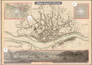 Mapa Oporto [Porto]
Fonte: http://www.raremaps.com/gallery/detail/36968/Oporto_Porto/SDUK.html
1
3
2
1,2,3: Elementos cientiﬁcos (1,2) e puramente ilustrativo (3).
 