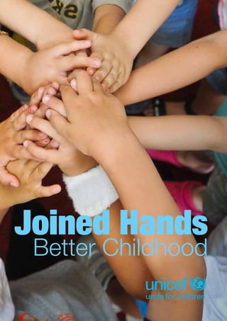Joined Hands
 Better Childhood
           unite for children
 