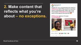 2. Make content that
reflects what you’re
about – no exceptions.
 