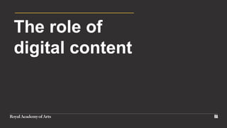 The role of
digital content
 