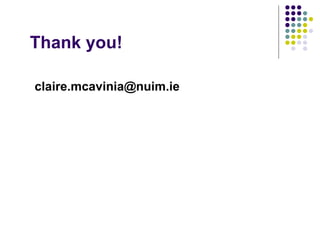 Thank you!

claire.mcavinia@nuim.ie
 