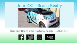 Join EXIT Beach Realty
Ormond Beach and Daytona Beach REALTORS
 