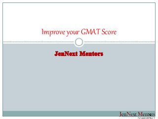 Improve your GMAT Score
 