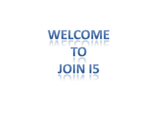 Welcome  To Join i5 