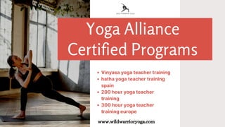 Yoga Alliance
Certified Programs
Vinyasa yoga teacher training
hatha yoga teacher training
spain
200 hour yoga teacher
tra...