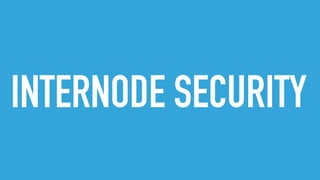 INTERNODE SECURITY
 