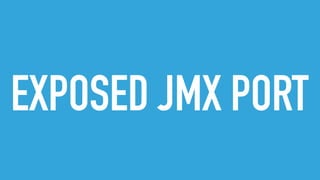 EXPOSED JMX PORT
 