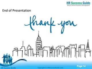 Free Powerpoint Templates
Page 14
End of Presentation
HR Success Guide Copyright © HRSuccessGuide.com
 