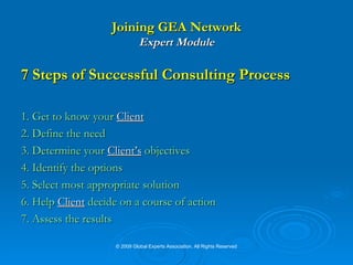 If you register as an Expert:   - you will be able to: Post your Profile Give Advice to the  Clients,   recommend  Vendors  and solutions Negotiate your fees and hourly rates with the  Clients Bid on  Clients’  current and upcoming Tenders and Projects Discuss and accept speaking engagements with the  Clients Refer other  Clients ,  Experts ,  Advisors  and  Vendors  to the Network to earn discounts on your membership fees and entitlement to special promos 