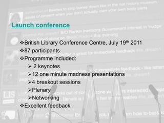 www.napier.ac.uk/iidi Page 18
Launch conference
British Library Conference Centre, July 19th 2011
87 participants
Programme included:
 2 keynotes
12 one minute madness presentations
4 breakout sessions
Plenary
Networking
Excellent feedback
 