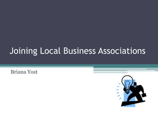 Joining Local Business Associations

Briana Yost
 