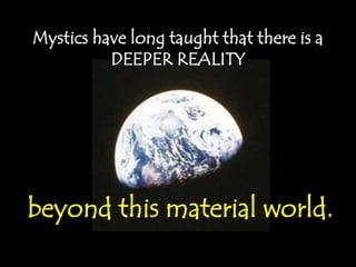 Now science is suggesting much the same . . .
.that the seemingly solid things of our world
are not really solid.
 
