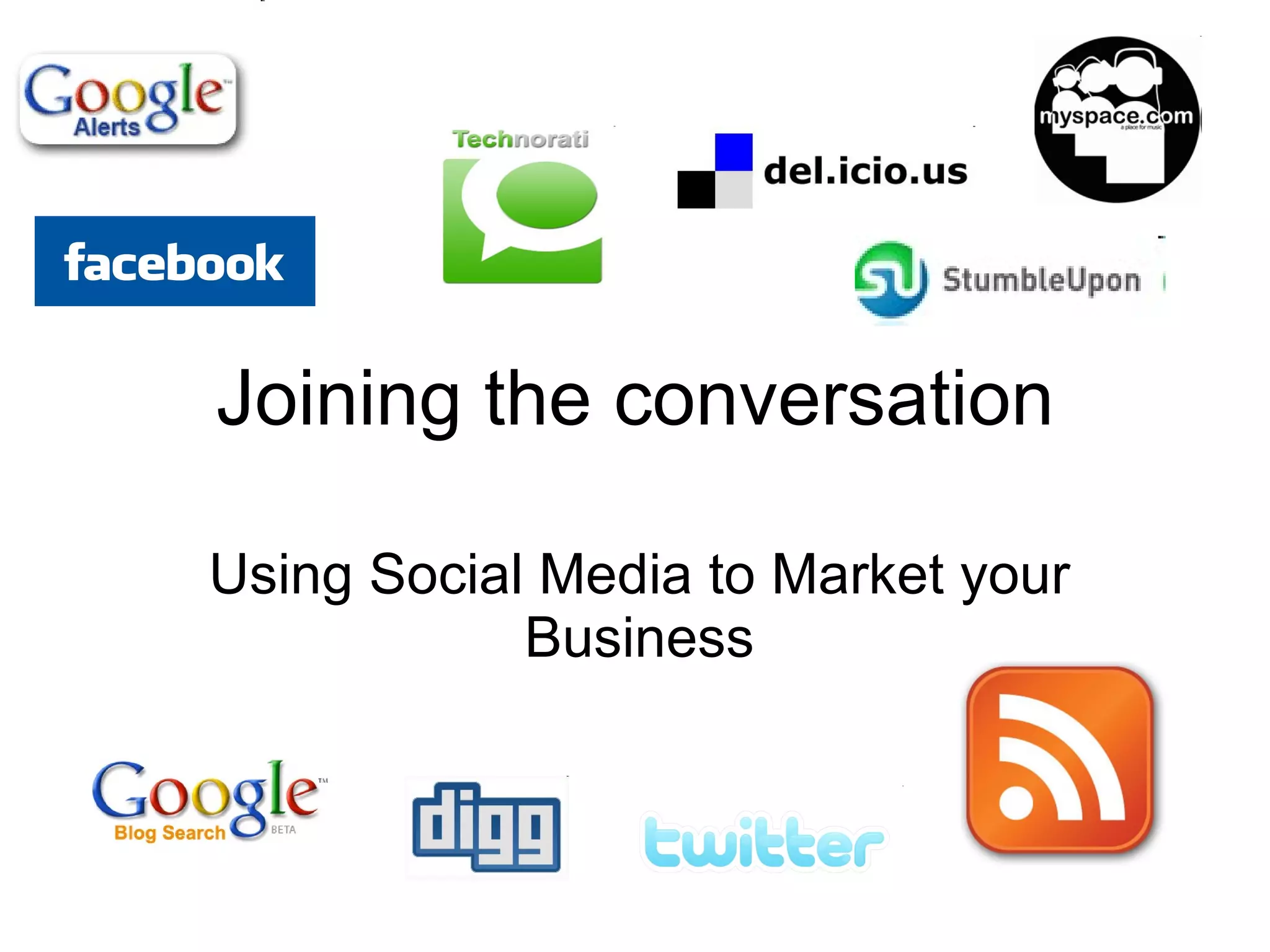 Joining the conversation Using Social Media to Market your Business 