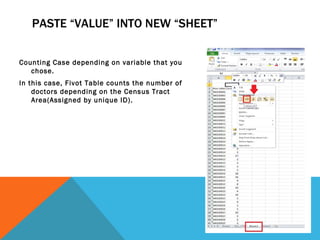 PASTE “VALUE” INTO NEW “SHEET”


Counting Case depending on variable that you
   chose.
In this case, Fivot Table counts t...