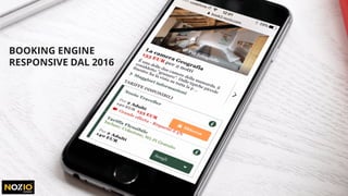 BOOKING ENGINE
RESPONSIVE DAL 2016
 
